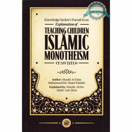 Knowledge Seeker’s pursuit in an Explanation of Teaching Children Islamic Monotheism (Tawhid)