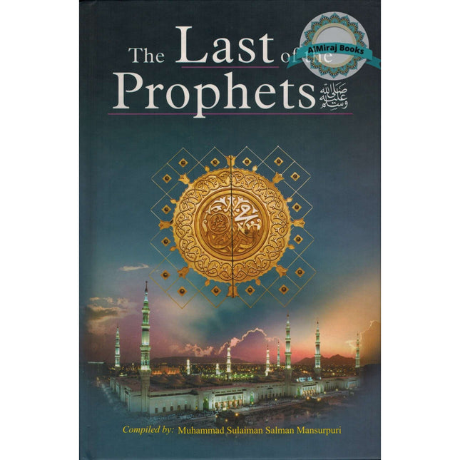 Last of the Prophets By Qadi Muhammad Sulaiman Salman Mansurpuri