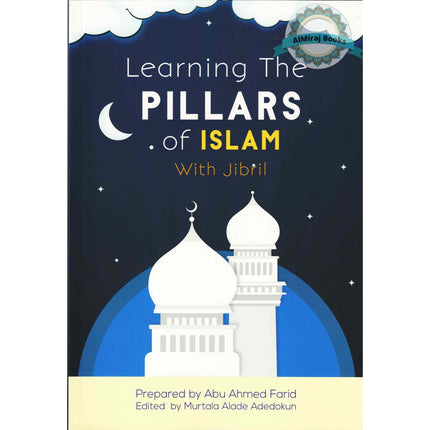 Learning the Pillars of Islam with Jibril By Abu Ahmed Farid