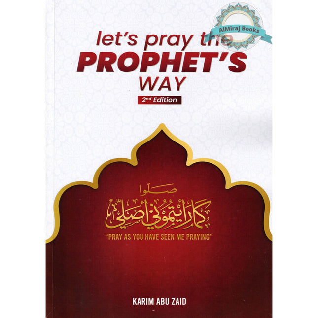 Let's Pray The Prophet's Way by Karim Abu Zaid