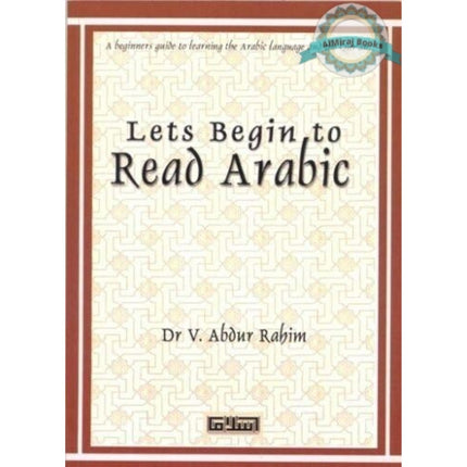 Lets begin to Read Arabic by Dr. V Abdur Rahim