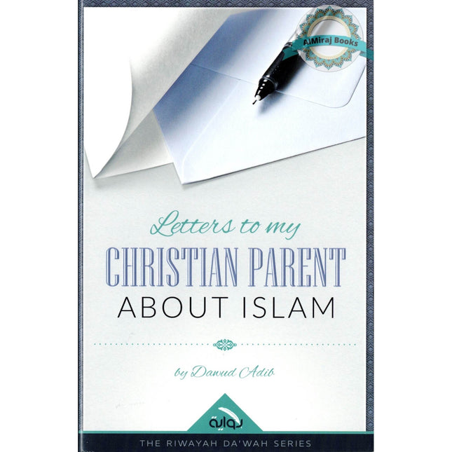 Letters to My Christian Parent About Islam by Dawud Adib