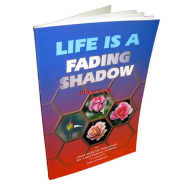 Life is a Fading Shadow By Abdul Malik Al-Qasim