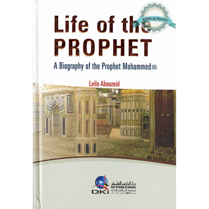 Life of the Prophet a Biography of Prophet Mahammad By Leila Abouzeid