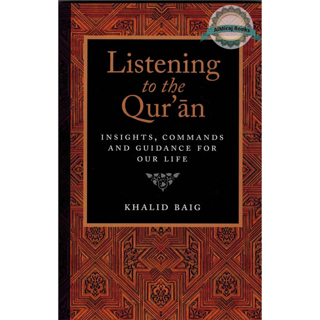 Listening to the Quran Insights, Commands, and Guidance for Our Life By Khalid Baig
ISBN: 9780975515747