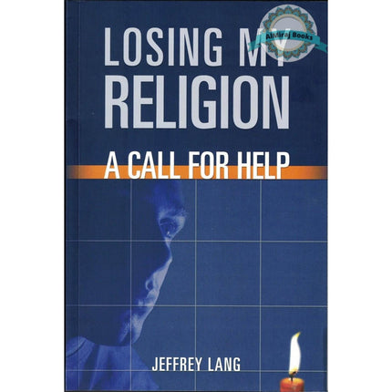 Losing My Religion: A Call For Help By Jeffrey Lang