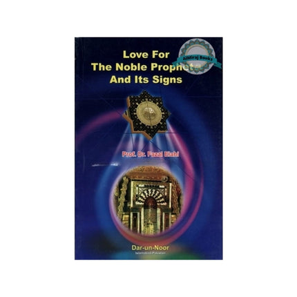 Love For The Noble Prophet And Its Signs By Prof. Dr. Fazal Elahi