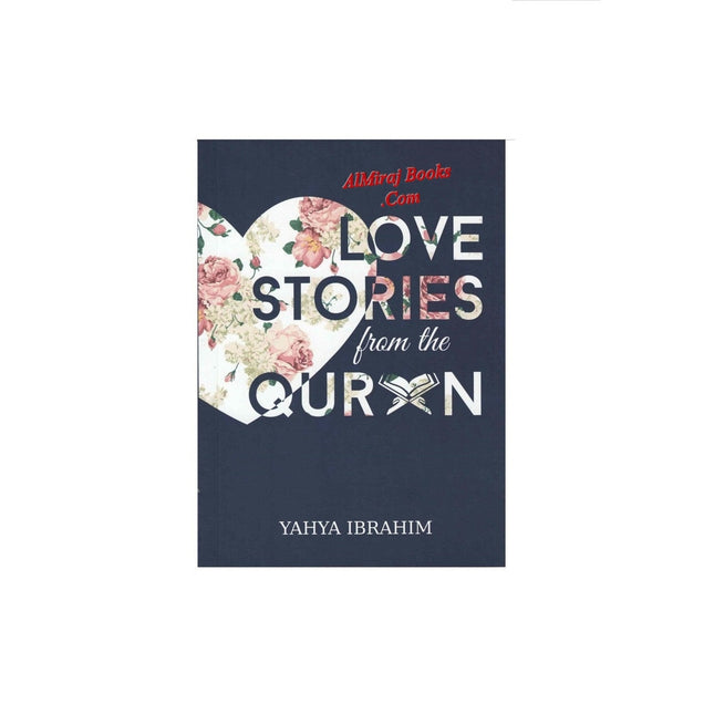 Love Stories from the Qur'an by Yahya Adel Ibrahim