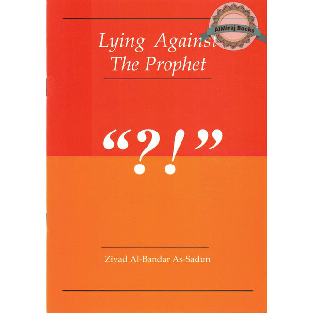 Lying Against The Prophet By Ziyad Al-Bandar As-Sadun