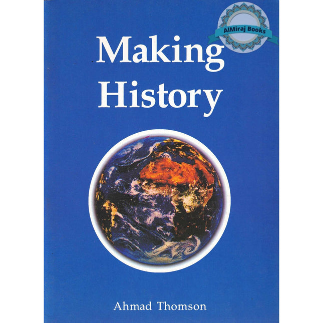 Making History By Ahmad Thomson