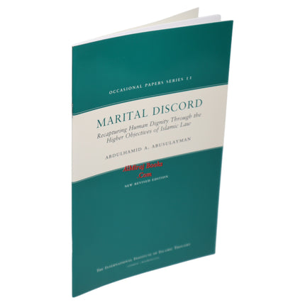 Marital Discord Recapturing Human Dignity Through the Higher Objectives of Islamic Law By Dr Abdul Hamid A Abu Sulayman