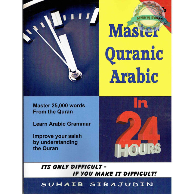 Master Quranic Arabic In 24 Hours By Suhaib Sirajudin