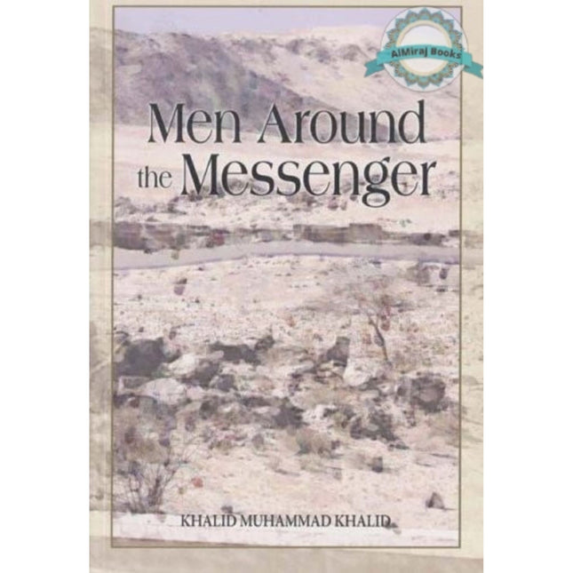 Men Around the Messenger The Companions of the Prophet By Khalid Muhammad Khalid