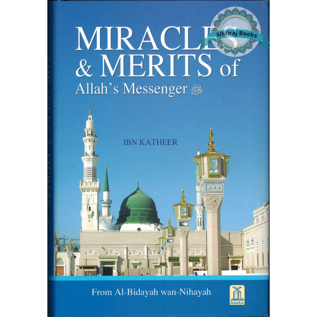 Miracles & Merits of Allah's Messenger (S)  From Al-Bidayah wan Nihayah By Hafiz Ibn Katheer