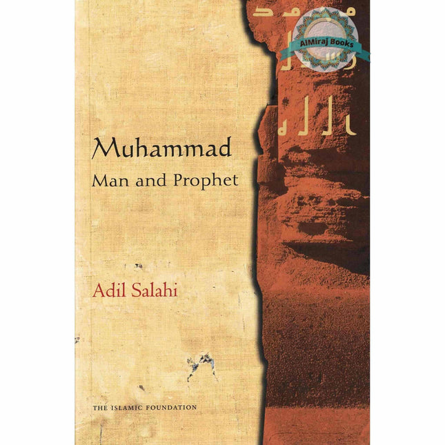 Muhammad: Man and Prophet By Adil Salahi