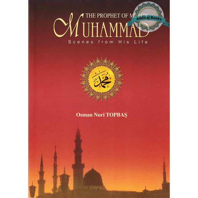 Muhammad: the Prophet of Mercy By Osman Nuri Topbas