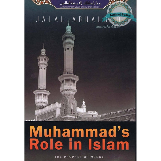 Muhammad's Role In Islam (The Prophet Of Mercy) By Jalal Abualrub