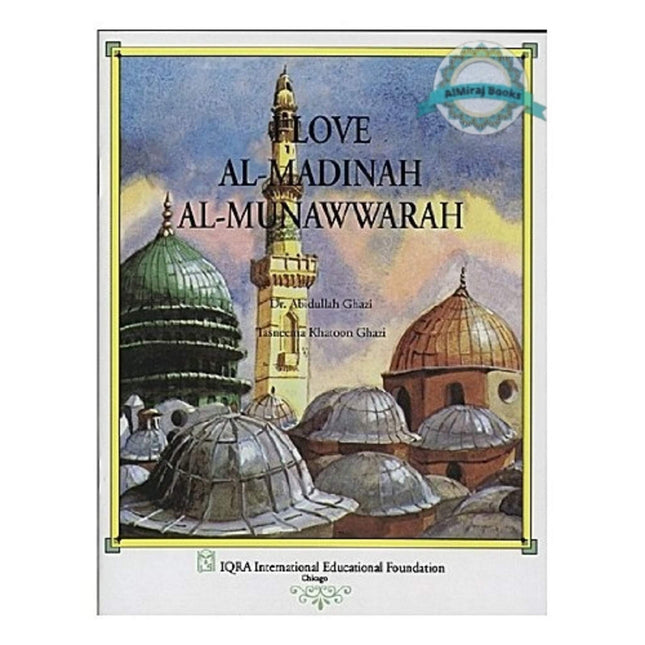 I love al-Madinah al-Munawwarah (Muslim cities) By Abid U Ghazi