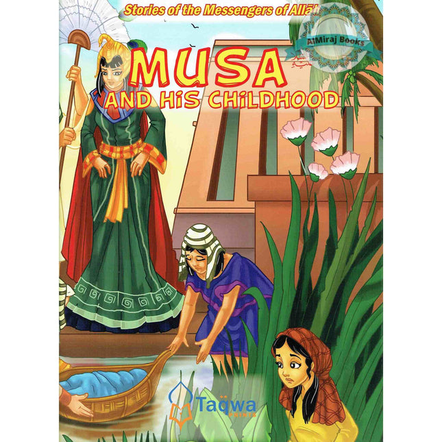 Musa and His Childhood (Stories Of The Messengers Of Allah) By Husain A. Nuri