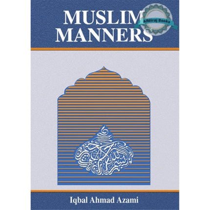 Muslim Manners By Iqbal Ahmad Azami