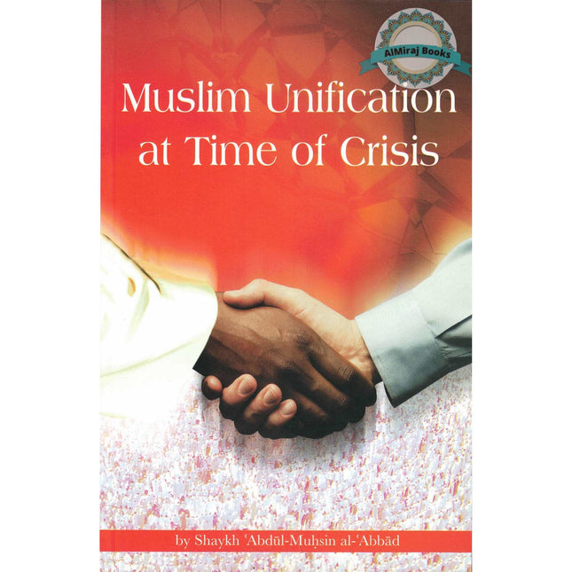 Muslim Unification at Time of Crises By Shaykh Abdul-Muhsin al-Abbad