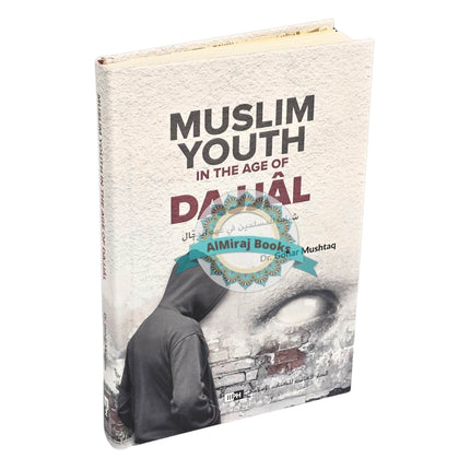 Muslim Youth in the Age of Dajjal By Dr. Gohar Mushtaq