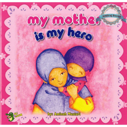 My Mother is my Hero By Aminah Mustari