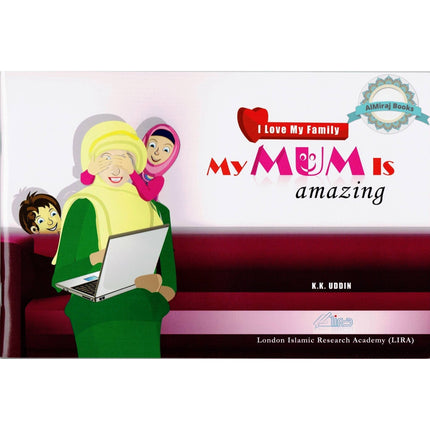 My Mum Is Amazing (I Love my Family) By Professor K. Kabir Uddin