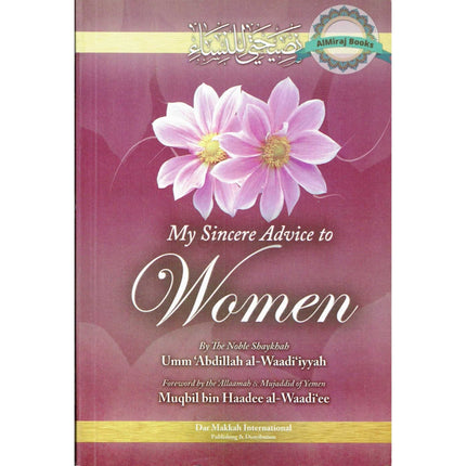 My sincere Advice to Women by Umm Abdillah al-Waadiyyah (Paperback)