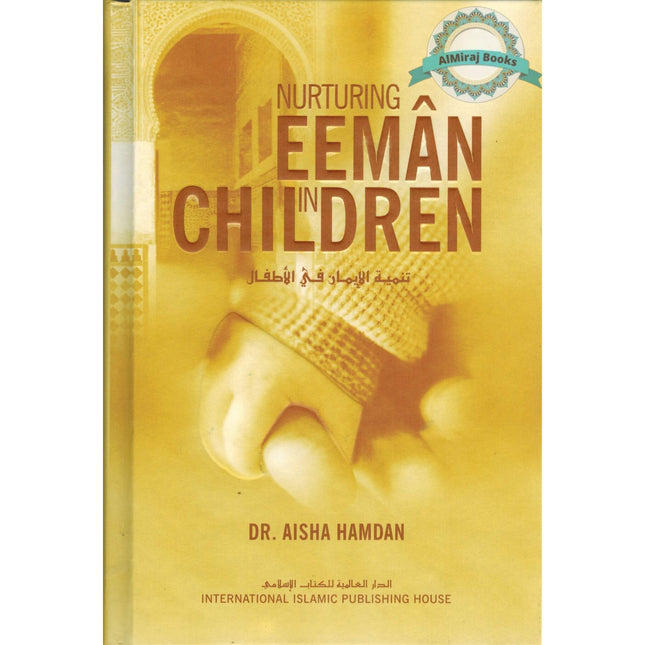 Nurturing Eeman in Children By Dr. Aisha Hamdan