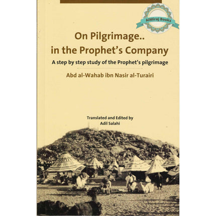 On Pilgrimage in the Prophets Company A Step By Step Study of the Prophets Pilgrimage By Adil Salahi
ISBN: 9789960497778