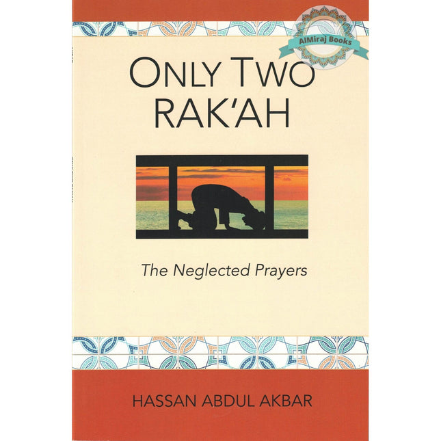 Only Two Rak'ah - The Neglected Prayers By Hassan Abdul Akbar