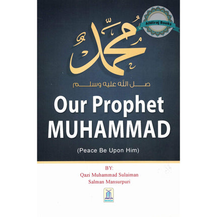 Our Prophet Muhammad PBUH by Qazi Muhammad Sulaiman Salman Mansurpuri