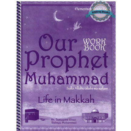 Our Prophet Muhammad(s) Workbook Grade 2 (Life in Makkah, New Edition) By Tasneema Ghazi