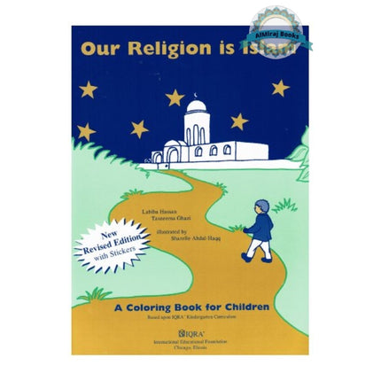 Our Religion is Islam a Coloring Book for Children By Labiba Hassan & Tasneema Ghazi