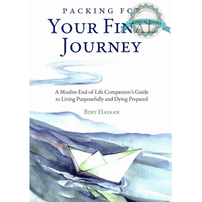 Packing for Your Final Journey by Bint Hassan