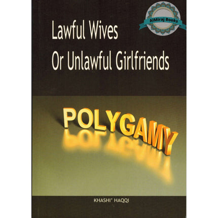 Polygamy Lawful Wives or Unlawful Girlfriends By Khashi Haqqi