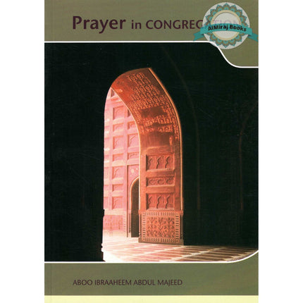 Prayer in Congregation By Abu Ibraheem Abdul Majeed
