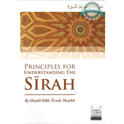 Principles for Understanding the Sirah By Shaykh Salih Al Ush-Shaykh