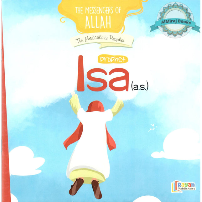 Prophet Isa AS: The Miraculous Prophet (The Messenger of Allah Series)