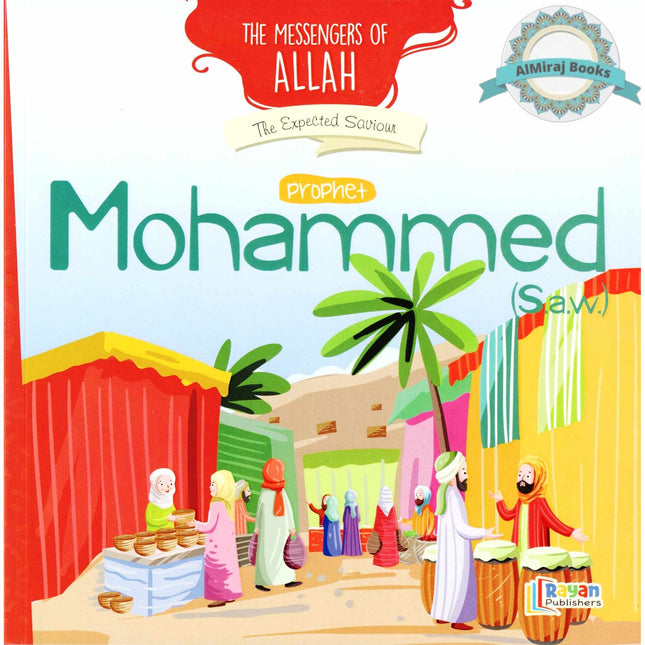 Prophet Muhammad SAW: The Expected Saviour (The Messenger of Allah Series)