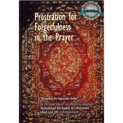 Prostration for Forgetfulness in the Prayer By Muhammad Ibn Saaleh Al-Uthaymeen