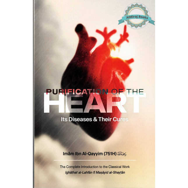 Purification of the Heart: Its Diseases and Their Cures by  Imam Ibn Al-Qayyim