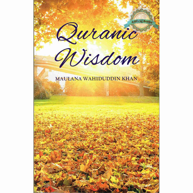 Quranic Wisdom By Maulana Wahiduddin Khan