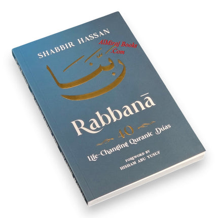 Rabbana - 40 Life Changing Quranic Duas by Shabbir Hassan
ISBN: 9781036955120