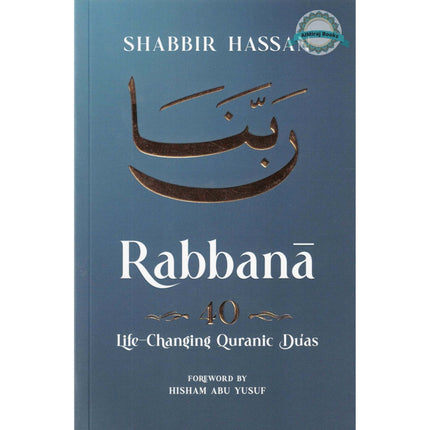 Rabbana - 40 Life Changing Quranic Duas by Shabbir Hassan
ISBN: 9781036955120