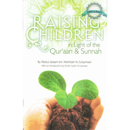 Raising Children in Light of the Quran and Sunnah By Abdus Salaam bin Abdillaah As Sulaymaan