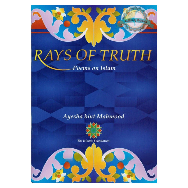 Rays Of Truth Poems on Islam By Ayesha Bint Mahmood