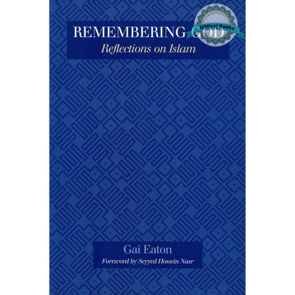Remembering God: Reflections on Islam By Gai Eaton