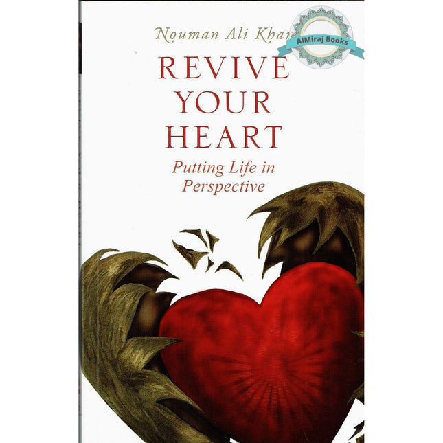 Revive Your Heart: Putting Life in Perspective By Nouman Ali Khan